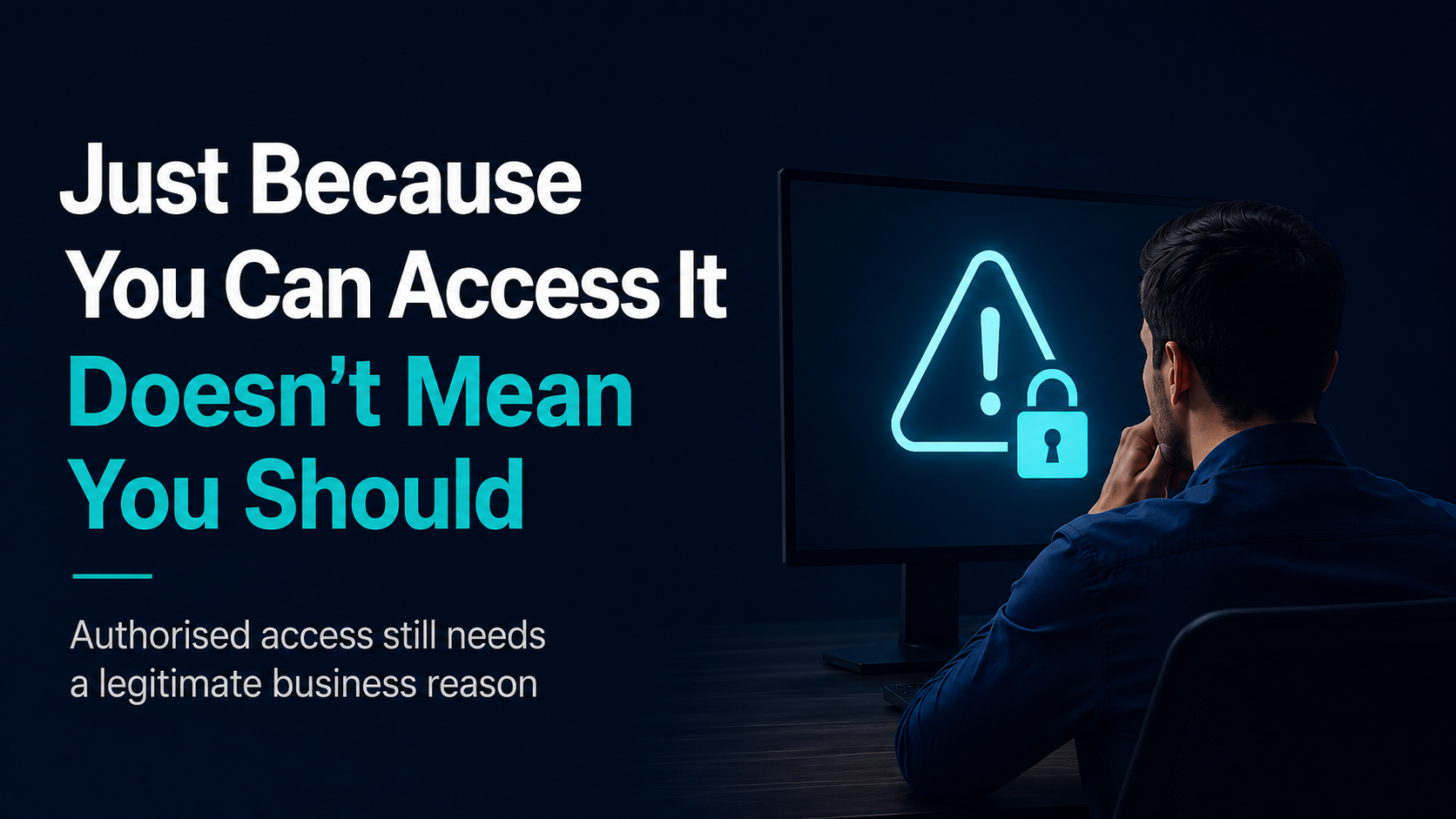 Just Because You Can Access It Does Not Mean You Should